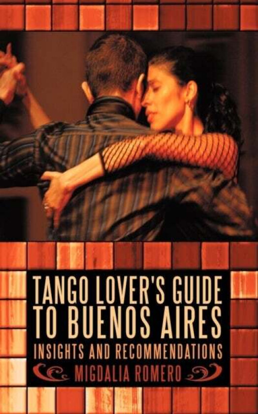 Tango Lover's Guide to Buenos Aires av Migdalia Romero