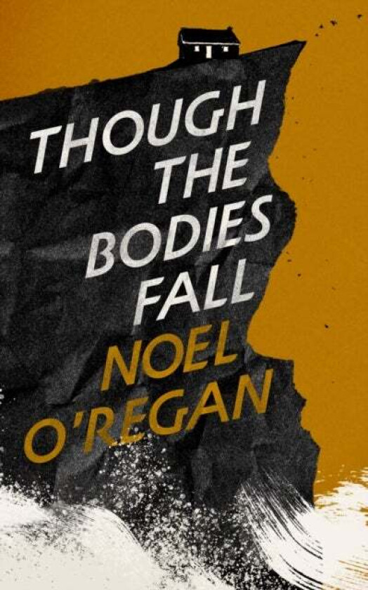 Though the Bodies Fall av Noel O'Regan