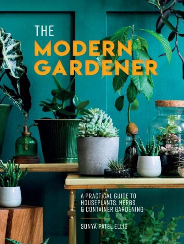 The Modern Gardener av Sonya Patel Ellis