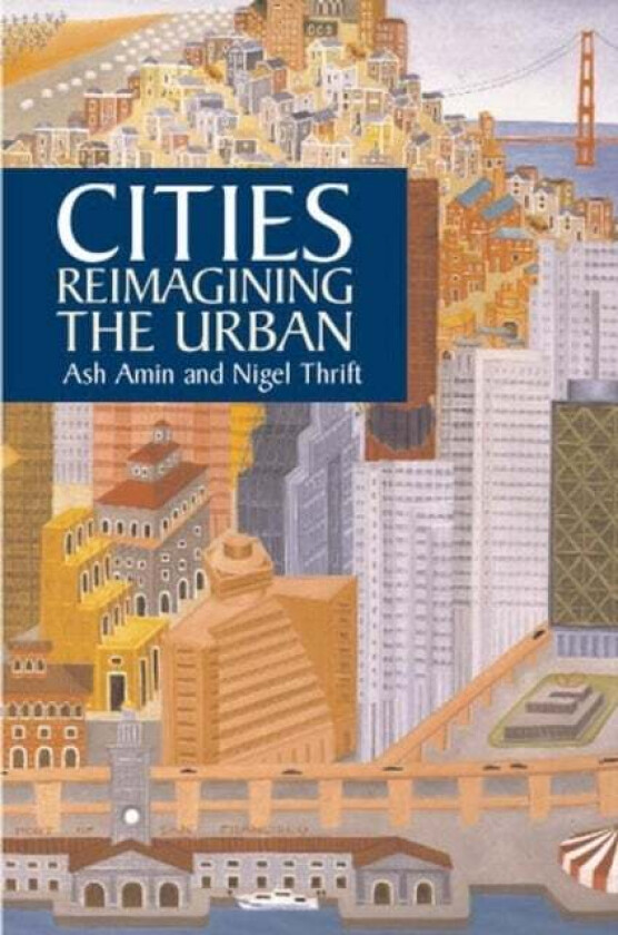 Cities av Ash (University of Durham) Amin, Nigel (University of Bristol) Thrift