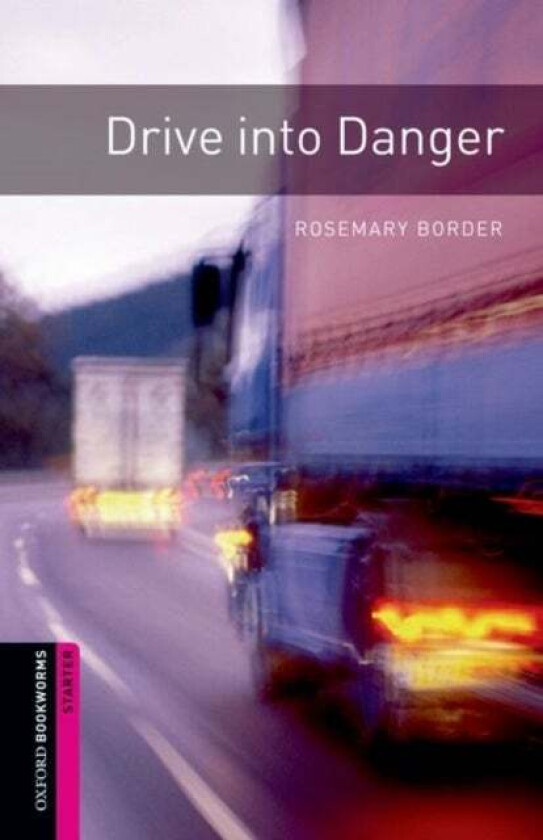 Oxford Bookworms Library: Starter Level:: Drive into Danger av Rosemary Border