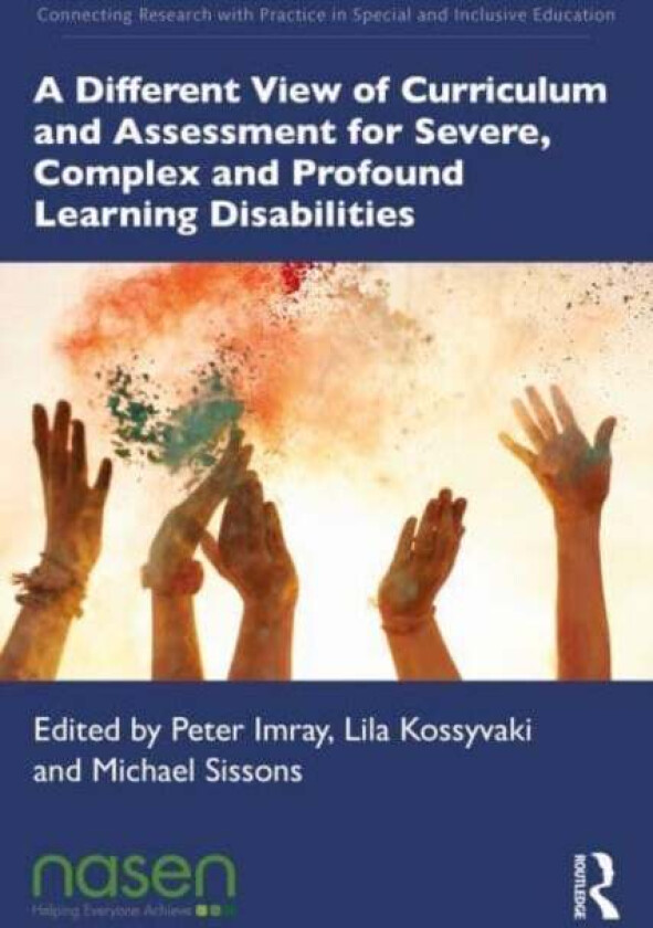 A Different View of Curriculum and Assessment for Severe, Complex and Profound Learning Disabilities