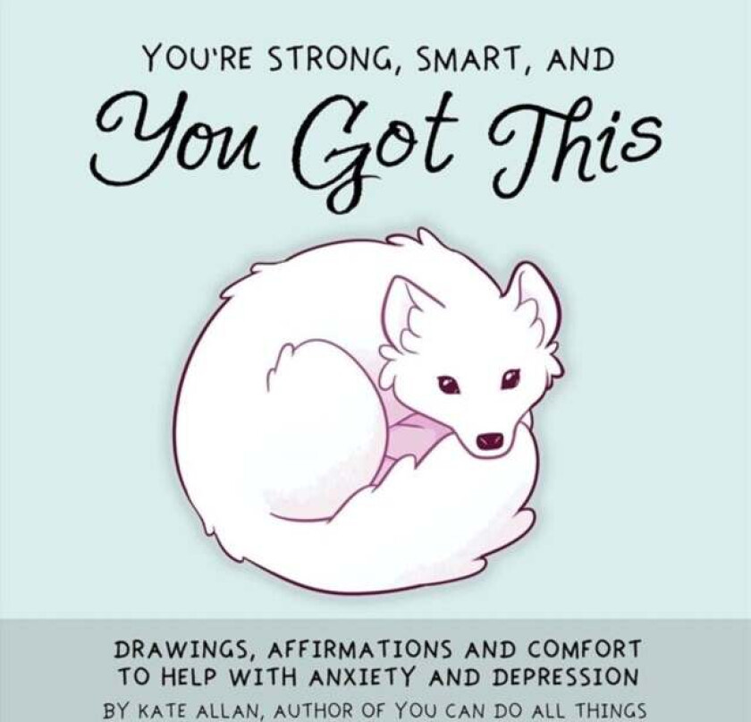 You're Smart, Strong and You Got This