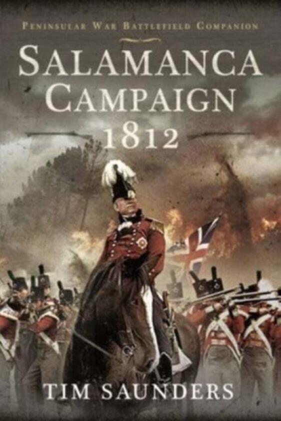 Salamanca Campaign 1812 av Saunders Tim