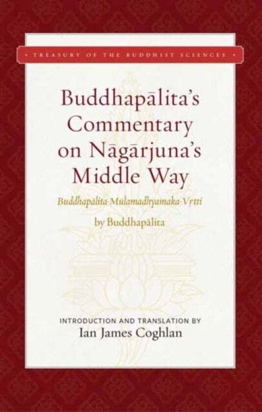 Buddhapalita's Commentary on Nagarjuna's Middle Way av Buddhapalita