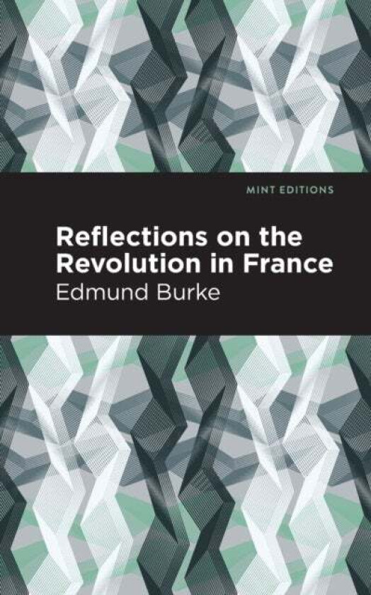 Reflections on the Revolution in France av Edmund Burke