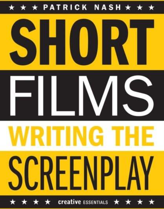 Short Films: Writing The Screenplay av Paul Nash