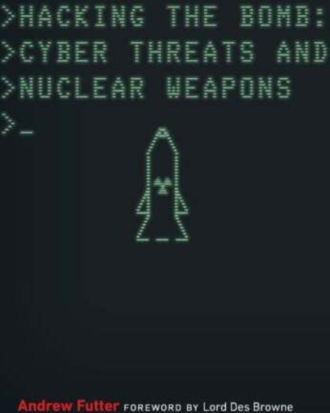 Hacking the Bomb av Andrew Futter
