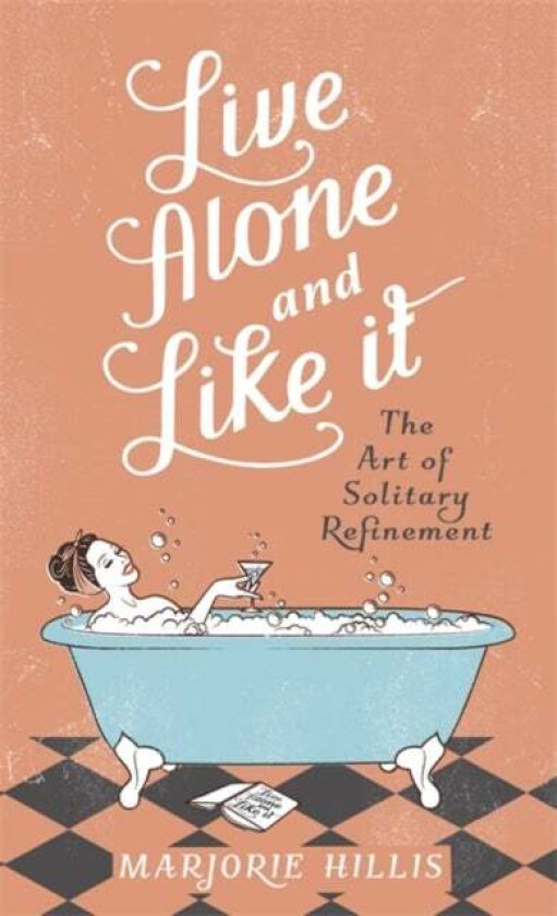 Live Alone And Like It av Marjorie Hillis