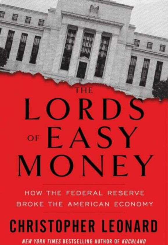 The Lords of Easy Money: How the Federal Reserve B av Christopher Leonard