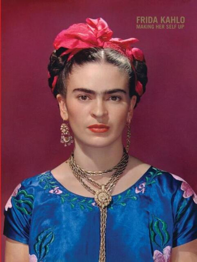 Frida Kahlo: Making Her Self Up av Wilcox & Henestrosa