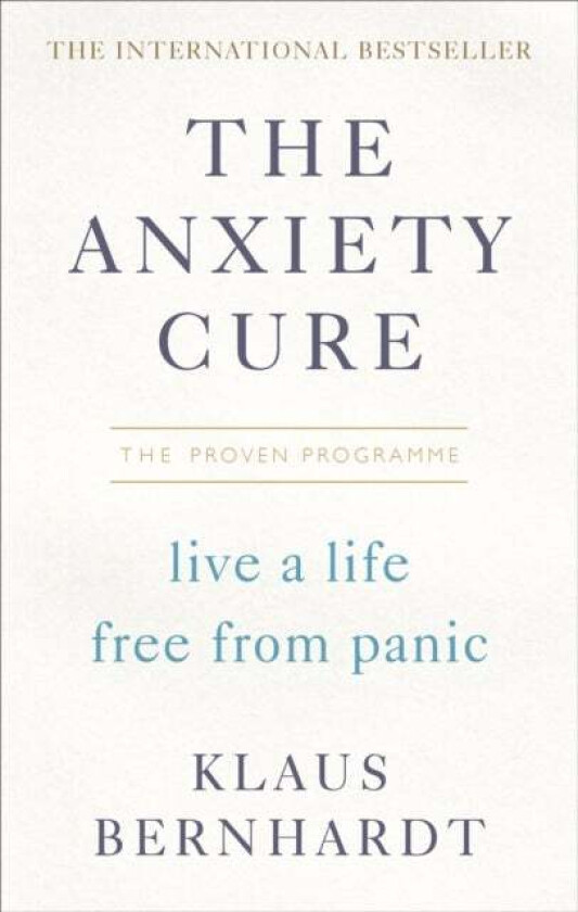 The Anxiety Cure av Klaus Bernhardt
