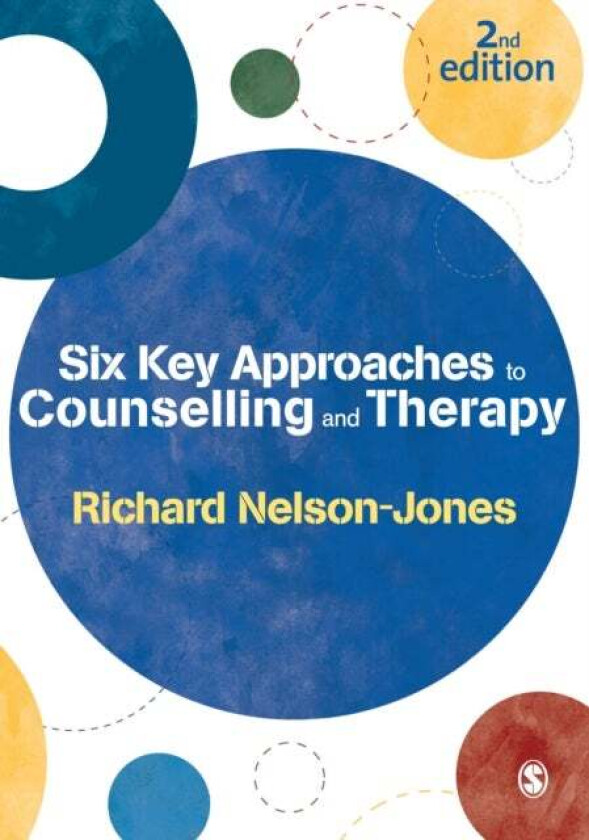 Six Key Approaches to Counselling and Therapy av Richard Nelson-Jones