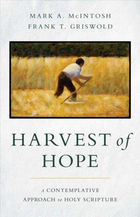 Harvest of Hope av Mark a McIntosh, Frank T Griswold