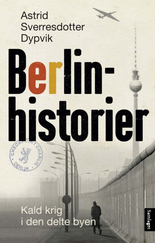 Berlinhistorier av Astrid Sverresdotter Dypvik