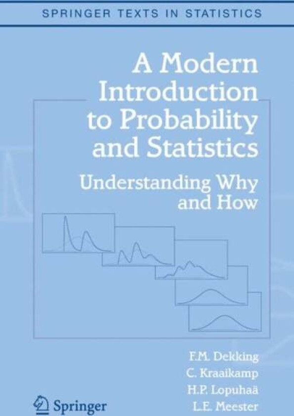 A Modern Introduction to Probability and Statistics av F.M. Dekking, C. Kraaikamp, H.P. Lopuhaa, L.E. Meester