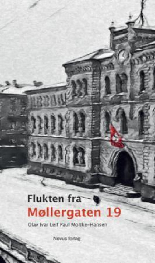 Flukten fra Møllergaten 19 av Olav Ivar Leif Paul Moltke-Hansen
