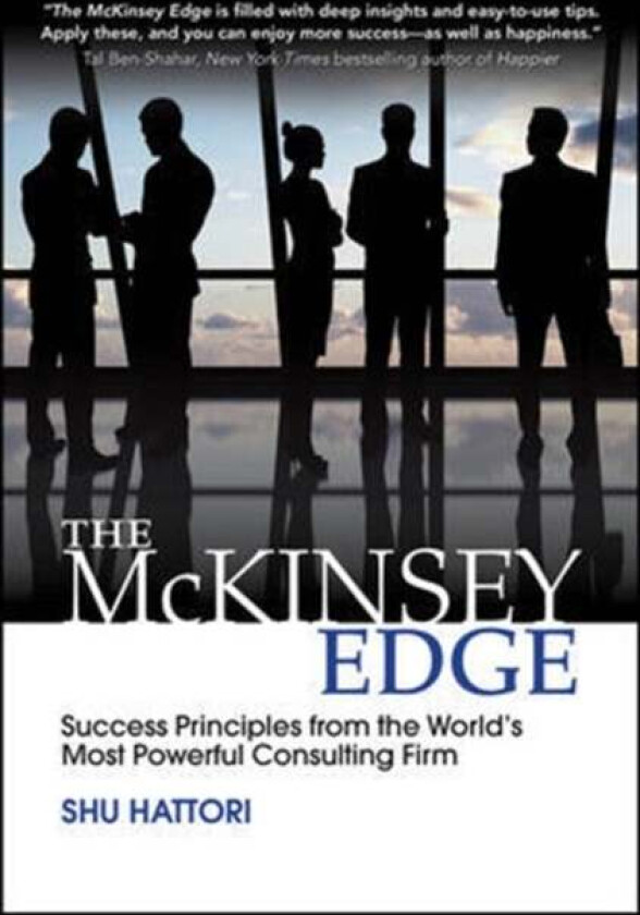 The McKinsey Edge: Success Principles from the World's Most Powerful Consulting Firm av Shu Hattori