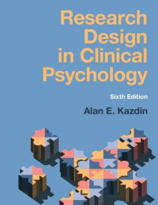 Research Design in Clinical Psychology av Alan E. (Yale University Connecticut) Kazdin
