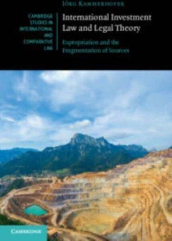 International Investment Law and Legal Theory av Joerg (Albert-Ludwigs-Universitat Freiburg Germany) Kammerhofer