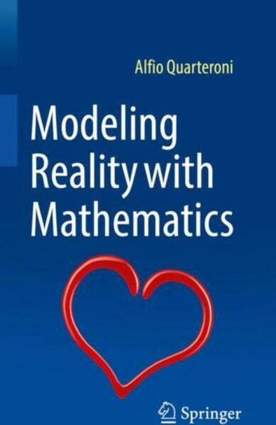Modeling Reality with Mathematics av Alfio Quarteroni