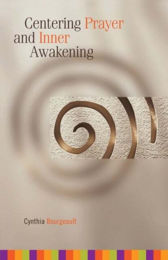 Centering Prayer and Inner Awakening av Cynthia Bourgeault