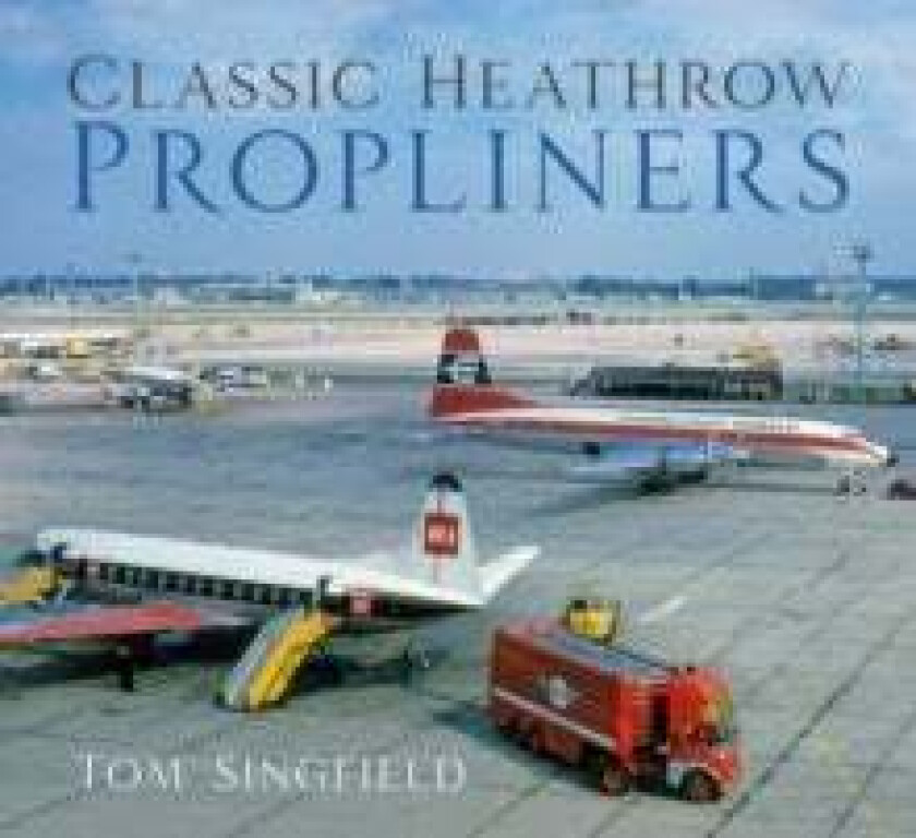 Classic Heathrow Propliners av Tom Singfield