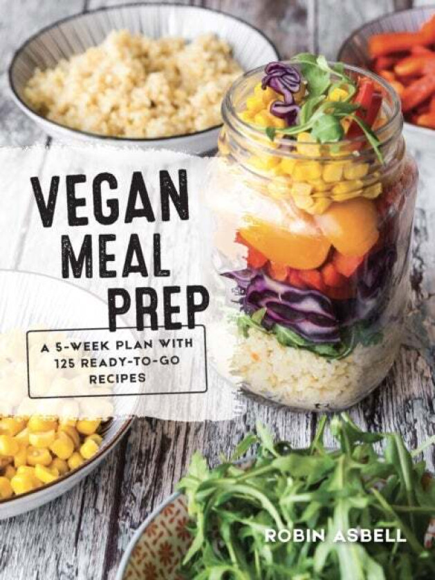 Vegan Meal Prep av Robin Asbell