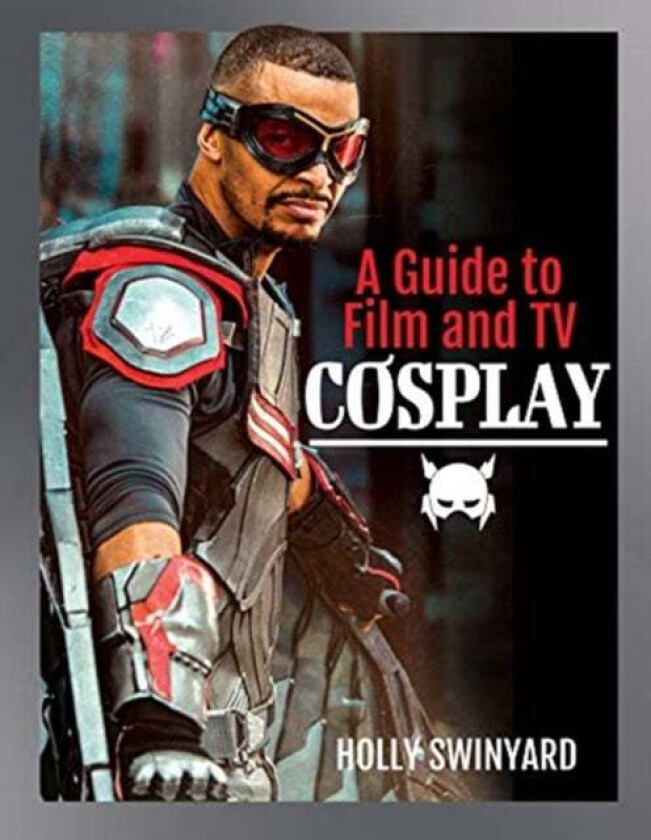 A Guide to Film and TV Cosplay av Holly Swinyard