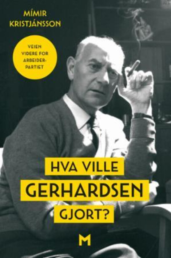 Hva ville Gerhardsen gjort? av Mímir Kristjánsson