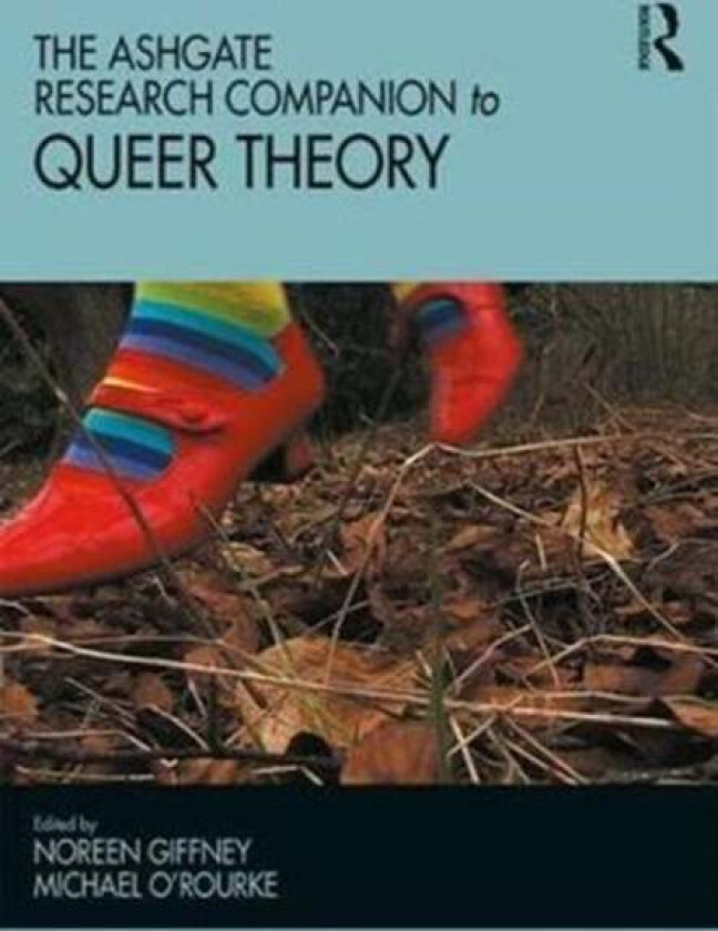 The Ashgate Research Companion to Queer Theory