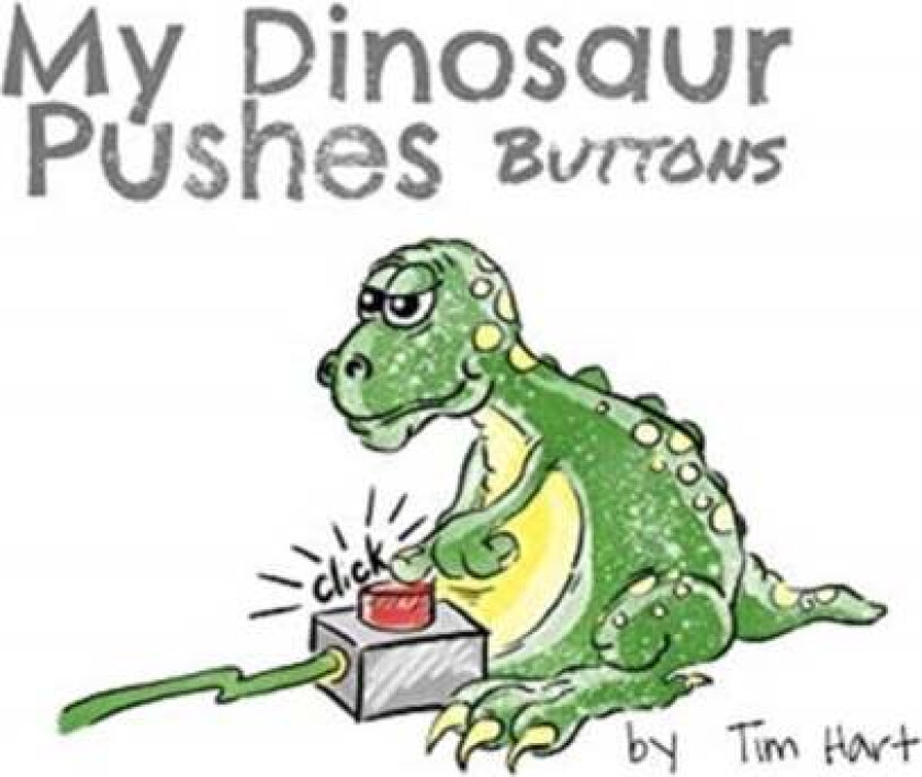 My Dinosaur Pushes Buttons av Tim Hart