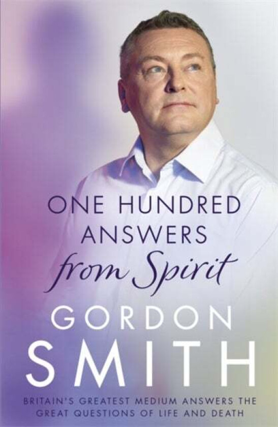 One Hundred Answers from Spirit av Gordon Smith