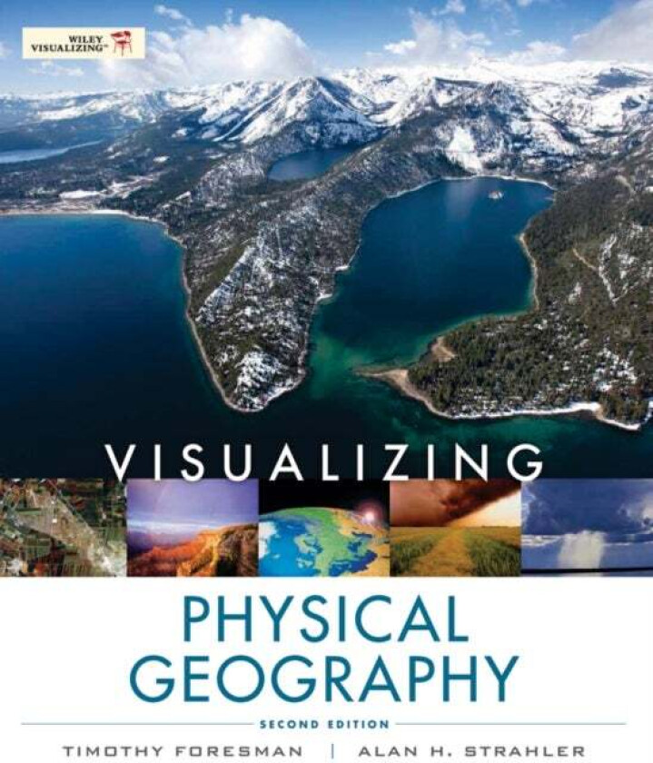 Visualizing Physical Geography av Timothy Foresman, Alan H. (Boston University) Strahler