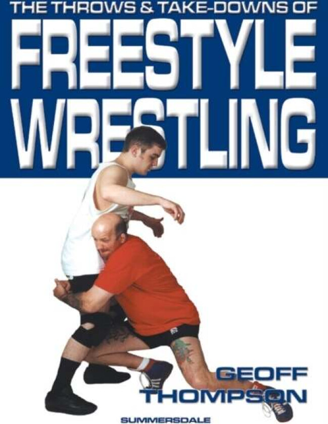 The Throws and Takedowns of Free-style Wrestling av Geoff Thompson
