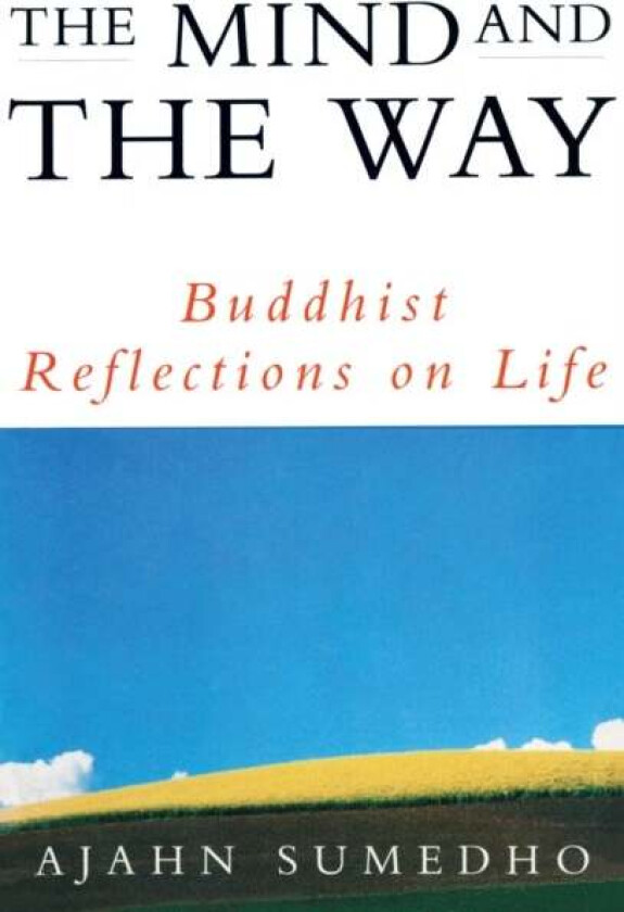 The Mind And The Way av Ajahn Sumedho