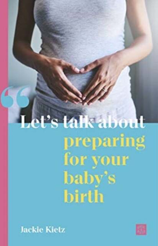 Let's talk about preparing for your baby's birth av Jackie Kietz