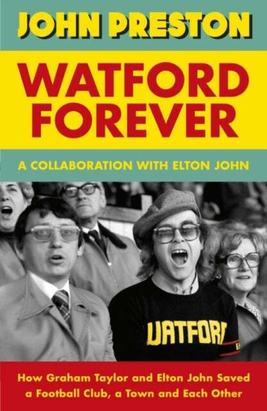 Watford Forever av John Preston, Elton John