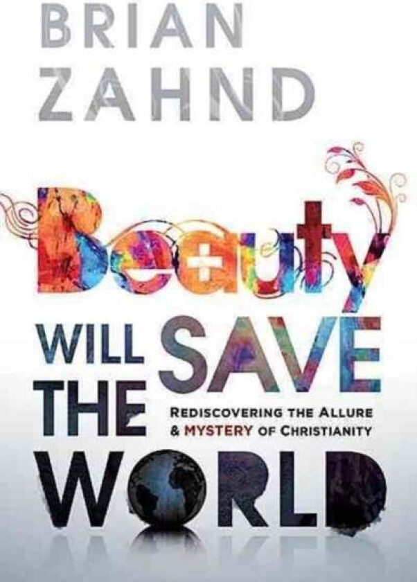 Beauty Will Save the World av Brian Zahnd