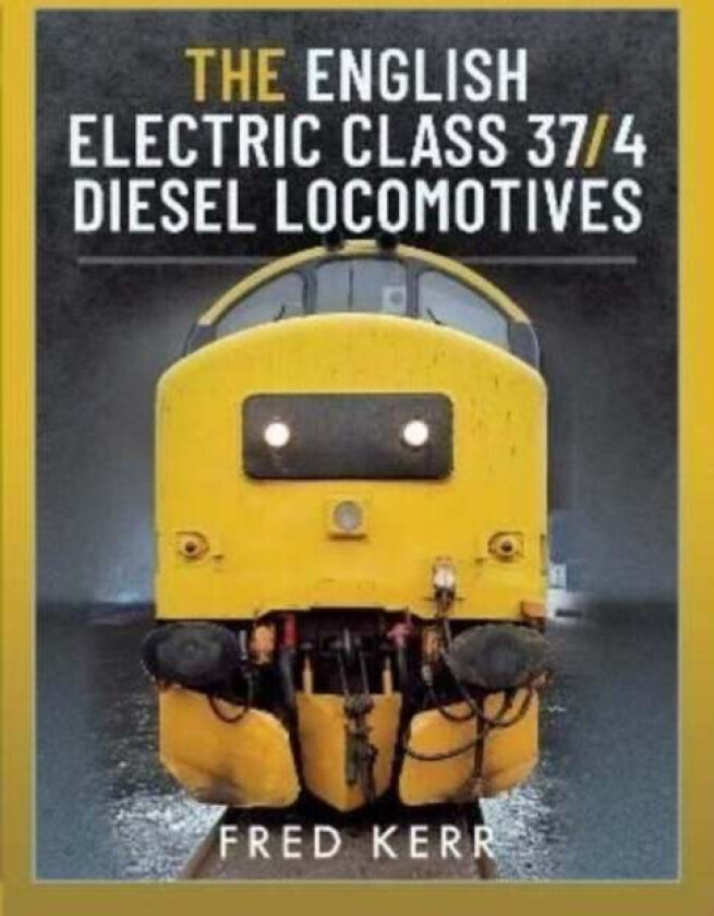 The English Electric Class 37/4 Diesel Locomotives av Fred Kerr