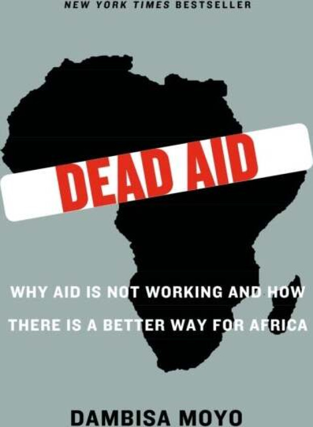 Dead Aid av Dambisa Moyo