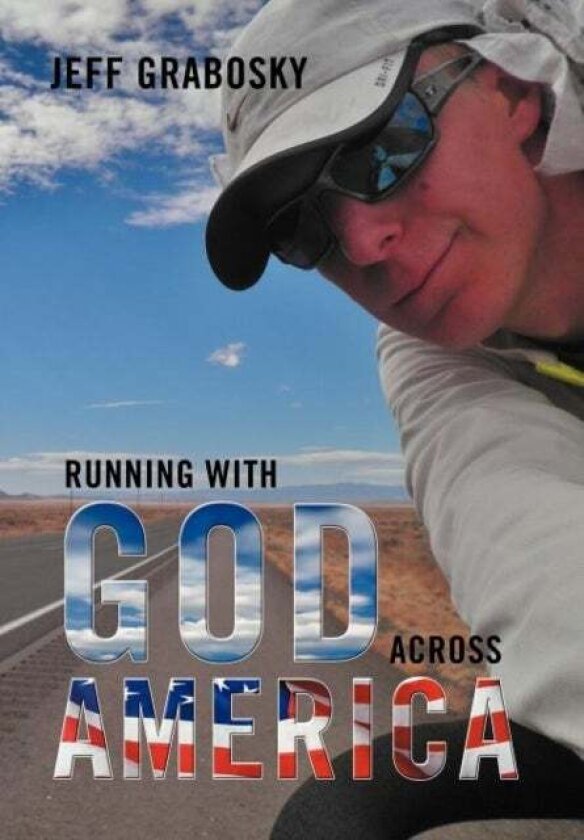 Running With God Across America av Jeff Grabosky
