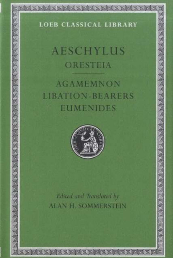 Oresteia: Agamemnon. Libation-Bearers. Eumenides av Aeschylus