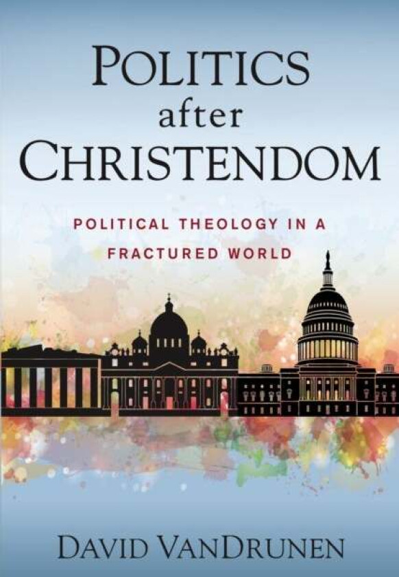 Politics after Christendom av David VanDrunen