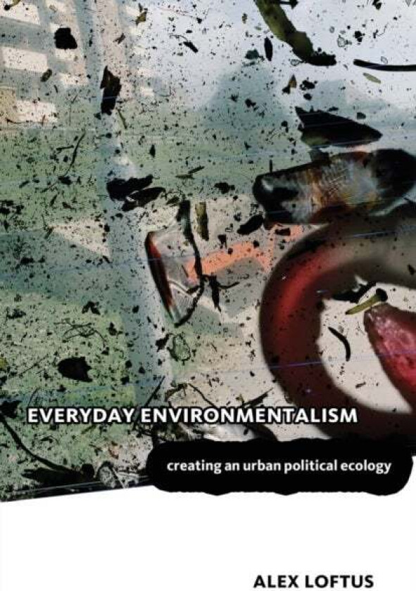 Everyday Environmentalism av Alex Loftus