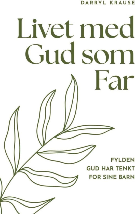 Livet med Gud som Far av Darryl Krause
