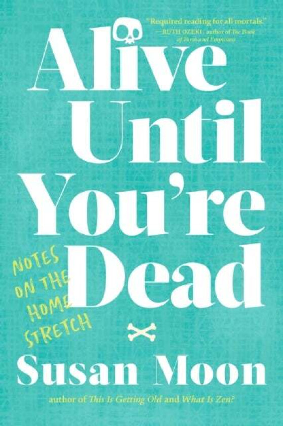 Alive Until You're Dead av Susan Moon