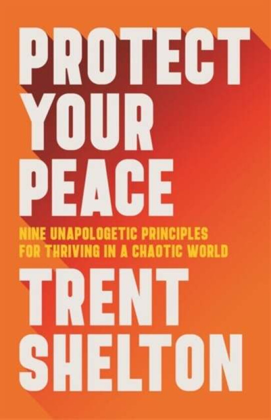 Protect Your Peace av Trent Shelton