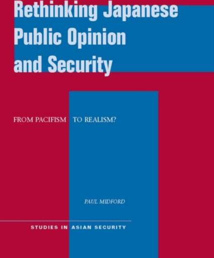 Rethinking Japanese Public Opinion and Security av Paul Midford