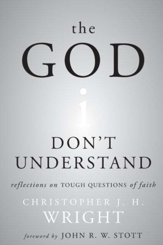 The God I Don&#039;t Understand av Christopher J. H. Wright